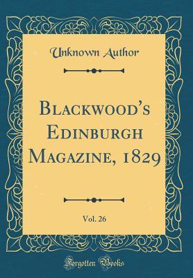 Read Blackwood's Edinburgh Magazine, 1829, Vol. 26 (Classic Reprint) - Unknown file in PDF
