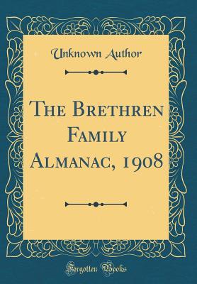 Read The Brethren Family Almanac, 1908 (Classic Reprint) - Unknown | ePub
