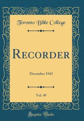 Read Online Recorder, Vol. 49: December 1943 (Classic Reprint) - Toronto Bible College file in ePub