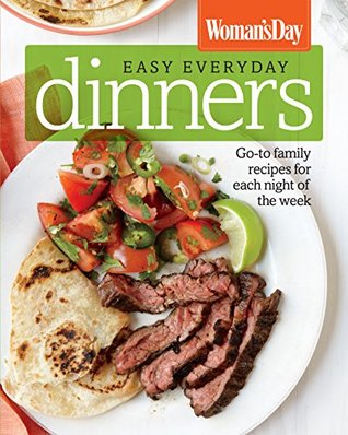 Read Woman's Day Easy Everyday Dinners: Go-to Family Recipes for Each Night of the Week - Woman's Day | PDF