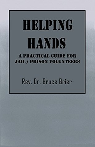 Download Helping Hands: A Practical Guide for Jail/Prison Volunteers - Rev Dr Bruce Brier | ePub