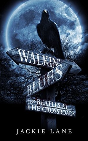 Download Walkin' Blues-Beatles At The Crossroads: An Alternate History Of The Beatles Novel (Astral Traveller Book 1) - Jackie Lane file in ePub
