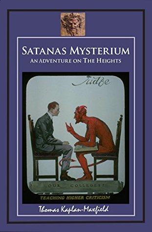 Full Download Satanas Mysterium (An Adventure on The Heights Book 2) - Thomas Kaplan-maxfield | ePub