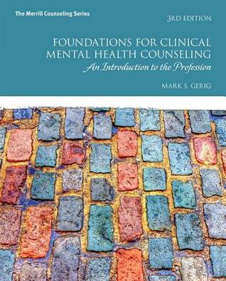 Full Download Foundations for Clinical Mental Health Counseling: An Introduction to the Profession - Mark S. Gerig file in PDF