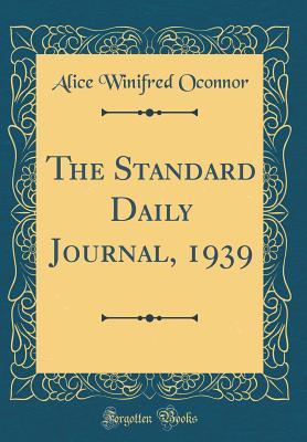Download The Standard Daily Journal, 1939 (Classic Reprint) - Alice Winifred Oconnor | PDF