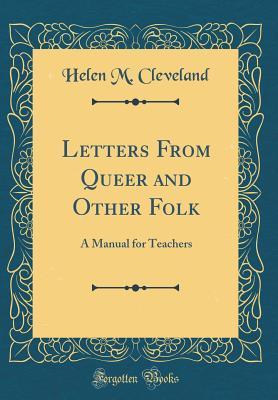 Read Letters from Queer and Other Folk: A Manual for Teachers (Classic Reprint) - Helen M Cleveland | PDF