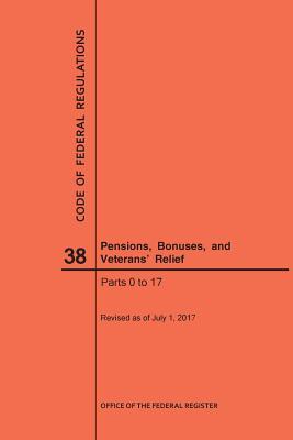 Download Code of Federal Regulations Title 38, Pensions, Bonuses and Veterans' Relief, Parts 0-17, 2017 - National Archives and Records Administration file in PDF