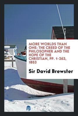 Read Online More Worlds Than One: The Creed of the Philosopher and the Hope of the Christian - David Brewster file in PDF