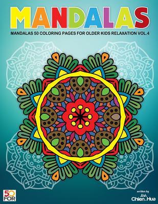 Full Download Mandalas 50 Coloring Pages for Older Kids Relaxation Vol.4 - Chien Hua Shih | ePub