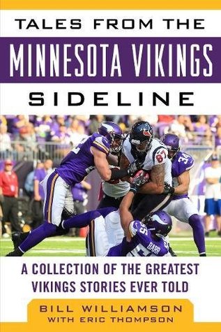 Read Tales from the Minnesota Vikings Sideline: A Collection of the Greatest Vikings Stories Ever Told - Bill Williamson file in PDF