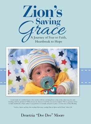 Download Zion's Saving Grace: A Journey of Fear to Faith, Heartbreak to Hope - Denetria Dee Dee Moore | PDF