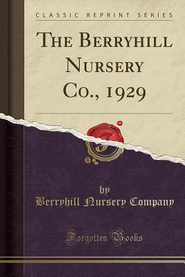 Full Download The Berryhill Nursery Co., 1929 (Classic Reprint) - Berryhill Nursery Company file in PDF