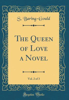 Full Download The Queen of Love a Novel, Vol. 2 of 3 (Classic Reprint) - Sabine Baring-Gould file in ePub