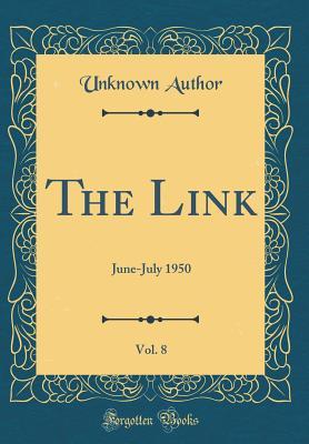 Full Download The Link, Vol. 8: June-July 1950 (Classic Reprint) - Unknown file in PDF