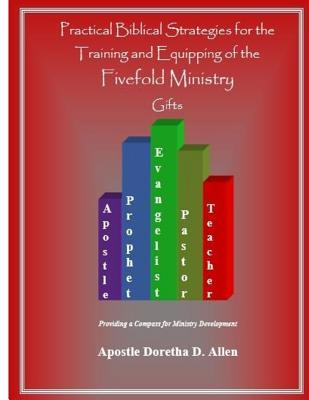 Read Online Practical Biblical Strategies for the Training and Equipping of the Fivefold Ministry Gifts - Doretha D. Allen file in ePub