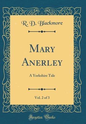 Download Mary Anerley, Vol. 2 of 3: A Yorkshire Tale (Classic Reprint) - R.D. Blackmore | ePub