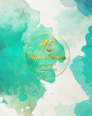 Full Download 15 Months Planner October 2017 - December 2018 , monthly calendar with daily planners, Passion/Goal setting organizer, 8x10,Teal Green Watercolor  passion/goal setting/happiness/gratitude 2018 -  file in PDF