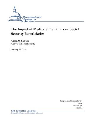 Download The Impact of Medicare Premiums on Social Security Beneficiaries - Alison M. Shelton | PDF