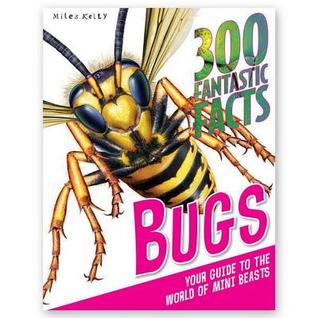 Download 300 Fantastic Facts - Bugs: Your Guide to the World of Mini Beasts - Richard Kelly | PDF