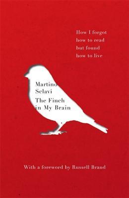 Download The Finch in My Brain: How I forgot how to read but found how to live - Martino Sclavi | PDF