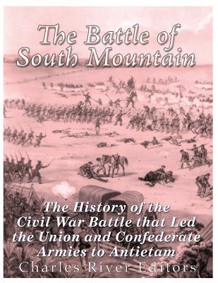 Download The Battle of South Mountain: The History of the Civil War Battle That Led the Union and Confederate Armies to Antietam - Charles River Editors | PDF