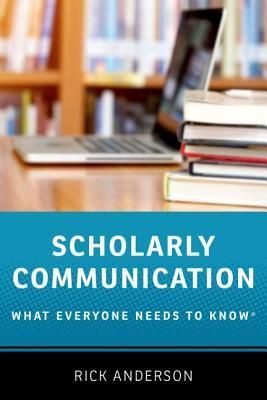 Read Scholarly Communication: What Everyone Needs to Know(r) - Rick Anderson file in PDF