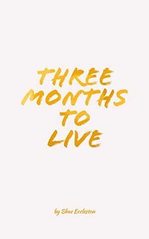 Full Download Three Months to Live: Acinic Cell Carcinoma and Me - Shae Eccleston file in PDF