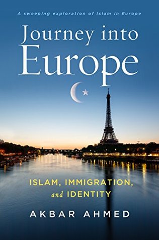 Read Journey into Europe: Islam, Immigration, and Identity - Akbar Ahmed | PDF