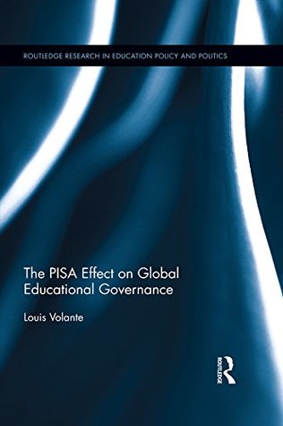 Read Online The PISA Effect on Global Educational Governance (Routledge Research in Education Policy and Politics) - Louis Volante file in PDF