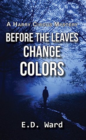 Full Download Before the Leaves Change Colors (Harry Circus Mystery Series Book 3) - E D Ward | PDF