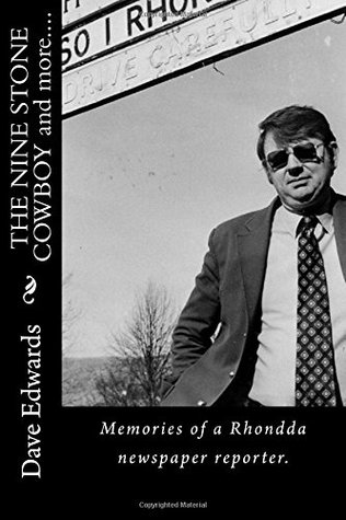Read THE NINE STONE COWBOY and more.: Memories of a Rhondda newspaper reporter. - David Edwards file in ePub