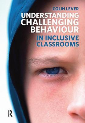 Full Download Understanding Challenging Behaviour in Inclusive Classrooms - Colin Lever file in ePub