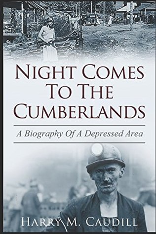 Read Night Comes To The Cumberlands: A Biography Of A Depressed Area - Harry M. Caudill file in PDF