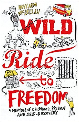 Read Online Wild Ride to Freedom: A Memoir of Childhood, Prison and Self-Discovery - William McLellan | ePub