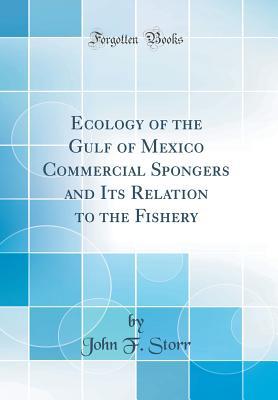 Download Ecology of the Gulf of Mexico Commercial Spongers and Its Relation to the Fishery (Classic Reprint) - John F. Storr | PDF
