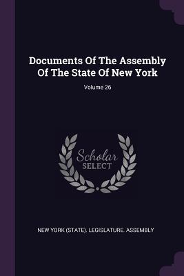 Download Documents Of The Assembly Of The State Of New York; Volume 26 - New York (State) Legislature Assembly | PDF