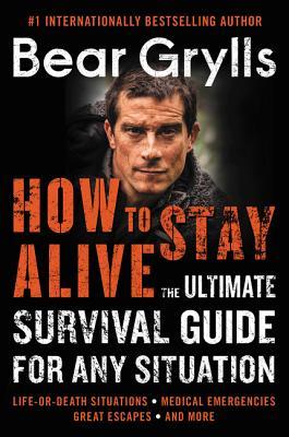 Download How to Stay Alive: The Ultimate Survival Guide for Any Situation - Bear Grylls file in PDF