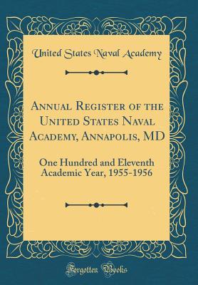 Full Download Annual Register of the United States Naval Academy, Annapolis, MD: One Hundred and Eleventh Academic Year, 1955-1956 (Classic Reprint) - United States Naval Academy | PDF
