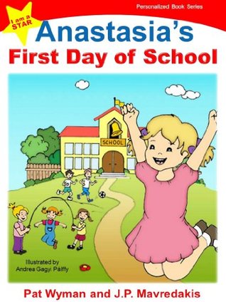 Read Anastasia's First Day of School (I am a STAR Personalized Book Series 1) - Pat Wyman | PDF