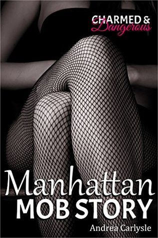 Read Manhattan Mob Story (Charmed & Dangerous Book 2) - Andrea Carlysle | ePub