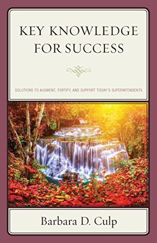 Download Key Knowledge for Success: Solutions to Augment, Fortify, and Support Today’s Superintendents (Words of Wisdom) - Barbara D. Culp file in ePub