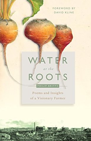 Read Online Water at the Roots: Poems and Insights of a Visionary Farmer - Philip Britts file in ePub