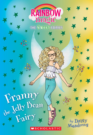 Read Online Franny the Jelly Bean Fairy: A Rainbow Magic Book (The Sweet Fairies #3): A Rainbow Magic Book - Daisy Meadows | ePub