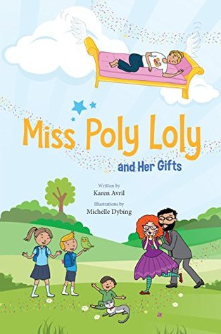 Read Miss Poly Loly and Her Gifts: Bed Time Fun and Easy Story for Children, Good Night Book, A Kid's Guide to Family Friendship, Books 5-7, Funny Beginner Reader Book (Bedtime Stories Book 2) - Karen Avril file in PDF