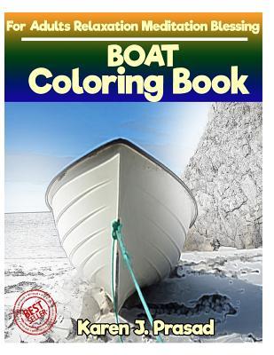Full Download Boat Coloring Book for Adults Relaxation Meditation Blessing: Sketches Coloring Book Gray Scale Pictures - Karen Prasad | ePub