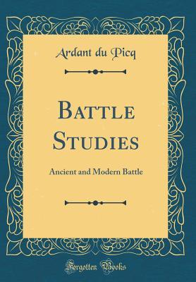 Download Battle Studies: Ancient and Modern Battle (Classic Reprint) - Charles Jean Jacques Joseph Ardant Du Picq | ePub