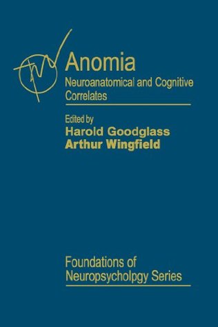 Read Online Anomia: Neuroanatomical and Cognitive Correlates (Foundations of Neuropsychology) - Harold Goodglass file in ePub