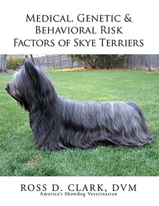 Read Online Medical, Genetic & Behavioral Risk Factors of Skye Terriers - Ross D. Clark file in ePub