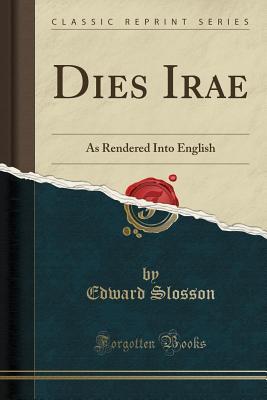 Full Download Dies Irae: As Rendered Into English (Classic Reprint) - Edward Slosson file in PDF
