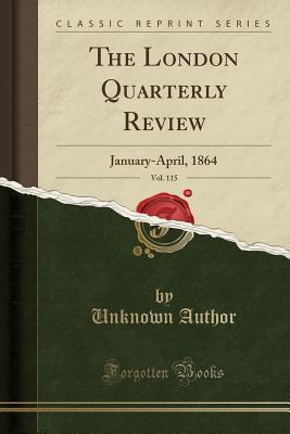 Read Online The London Quarterly Review, Vol. 115: January-April, 1864 (Classic Reprint) - Unknown file in ePub